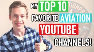 My Top 10 Favorite Aviation YouTube Channels!