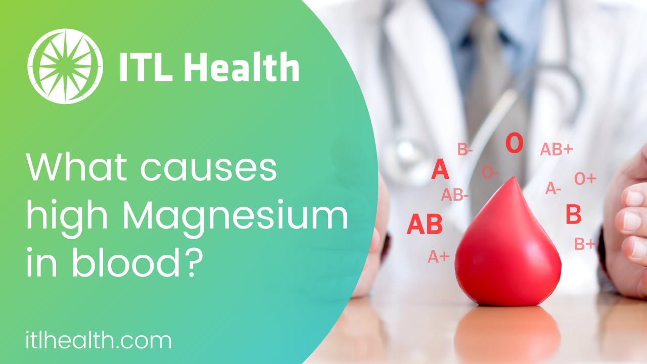 What causes high magnesium in blood? 57 ITL Health YouTube