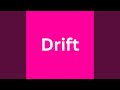 Drift