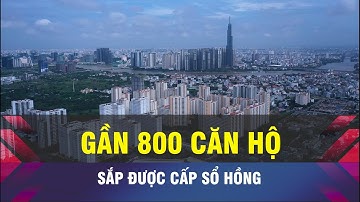 🔔Gần 800 căn hộ tại TPHCM được tháo gỡ vướng sổ hồng