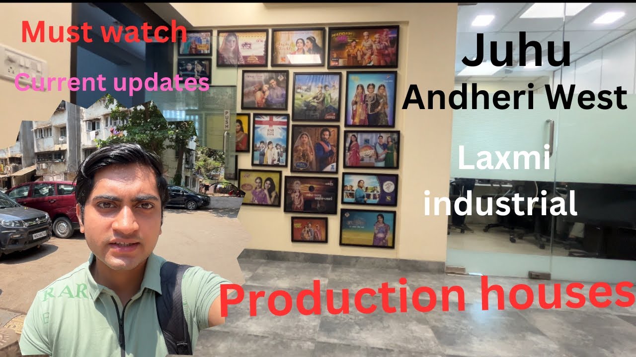 Production houses||juhu and Andheri West||laxmi industrial||updates