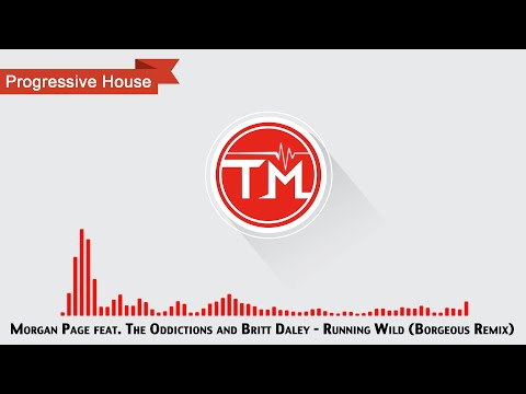 Morgan Page Feat. The Oddictions And Britt Daley - Running Wild  (Borgeous Remix)