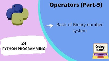 Operators in Python | Binary Number System | Part-5 | Python Programming | Lecture-24