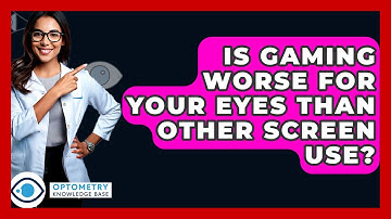 Is Gaming Worse For Your Eyes Than Other Screen Use? - Optometry Knowledge Base