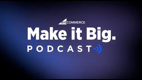 The Make it Big Podcast: NRF 2024 Recap