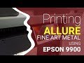 Printing on Breathing Color Allure Fine Art Metal Using Epson Large Format (9900, P9000, P8000, etc)