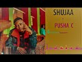 PUSHA C SHUJAA Official Audio