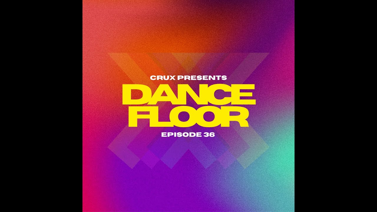 CruX press. Dancefloor X [Episode 36]