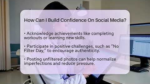 How Can I Build Confidence On Social Media? - Inside Body Image