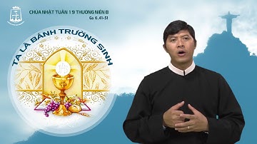 Chúa Nhật Tuần 19 Thường Niên (Ga 6_41-51) - Lm Giuse Nguyễn Duy Hải CSsR 12/08/2018
