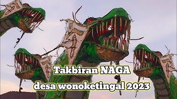 Takbiran naga desa wonoketingal 2023 demak