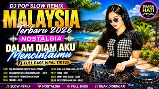 DJ Pop Slow Remix Malaysia Terbaru 2026 🎧 Full Bass Viral TikTok | Dalam Diam Aku Mencintaimu