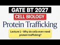Protein Trafficking | Lec 1 - Introduction to Protein trafficking | Cell Biology | GATE Biotech 2027