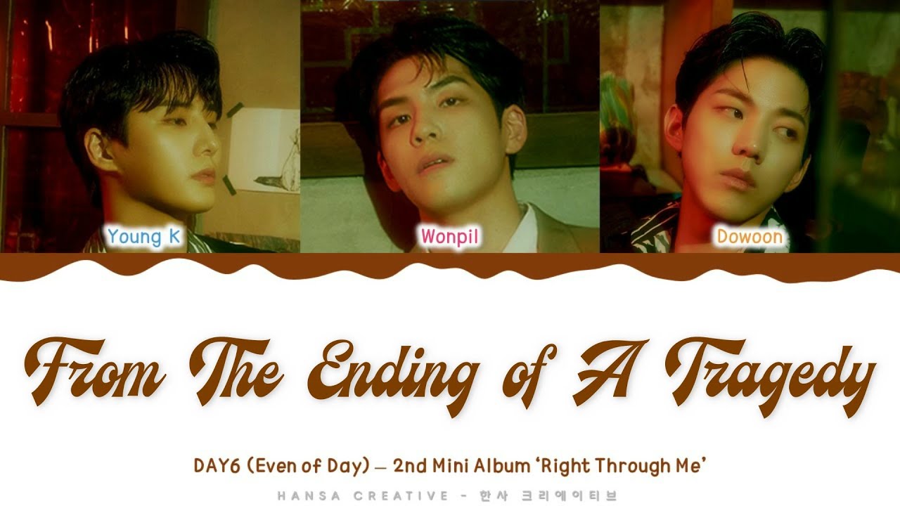 DAY6 (Even of Day) - 'From The Ending of A Tragedy' Lyrics Color Coded (Han/Rom/Eng) DAY6 (Even of Day) - 'From The Ending of A Tragedy' Lyrics Color Coded (Han/Rom/Eng)