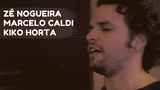 Zé Nogueira Convida Marcelo Caldi E Kiko Horta