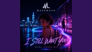 Download Lagu I Still Want You (Afro House Mix) Download Lagu I Still Want You (Afro House Mix)