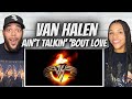 A BANGER!| FIRST TIME HEARING Van Halen - Ain&#39;t Talkin Bout Love REACTION