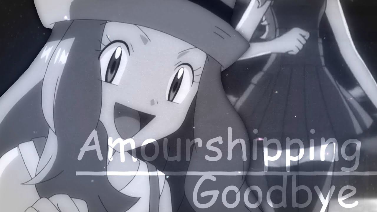 Satoshi & Serena「Goodbye」Amourshipping【AMV】