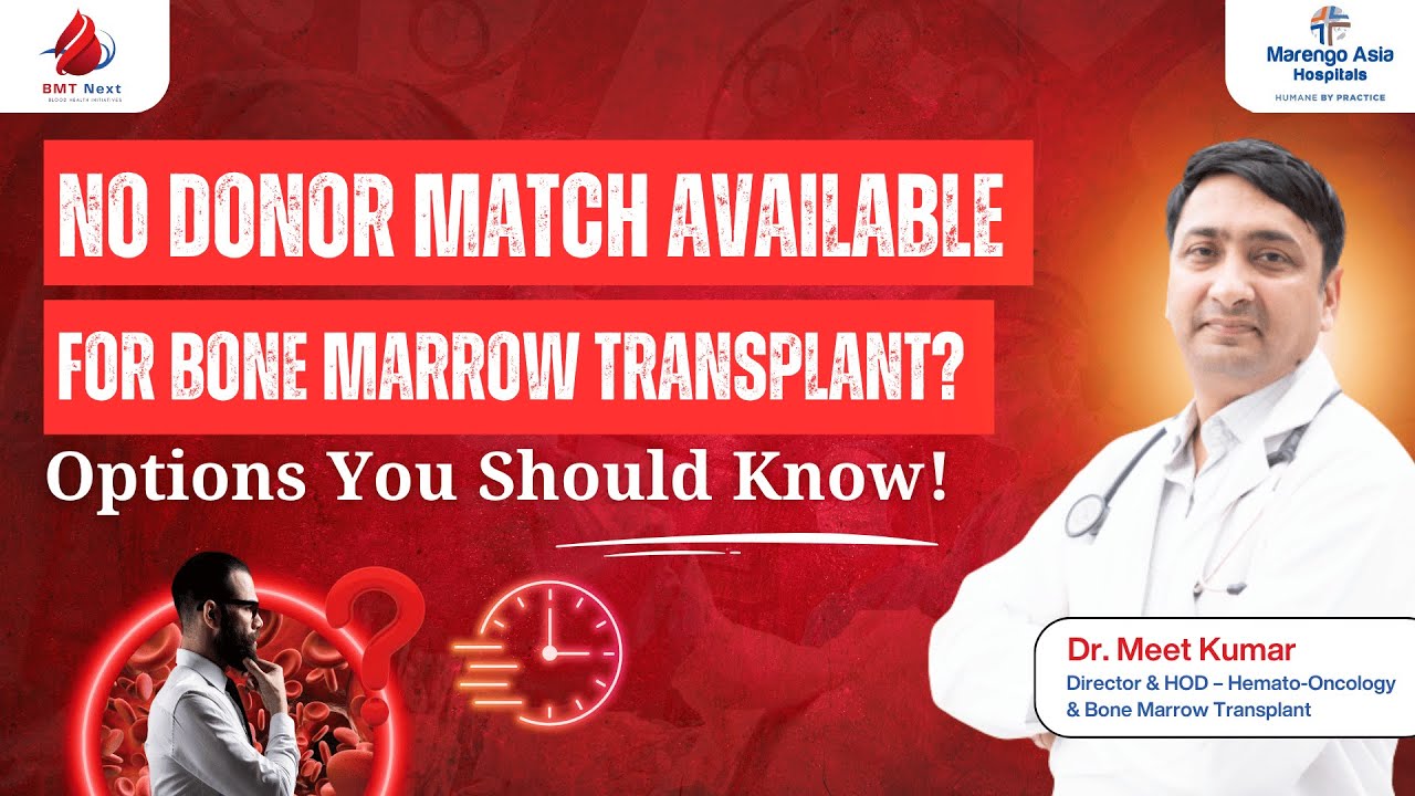 No Donor Match for Bone Marrow Transplant? What Can Patients Do? | Dr. Meet Kumar Explains Options