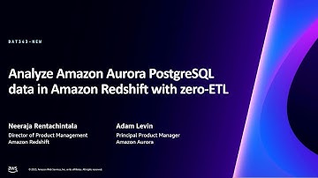 AWS re:Invent 2023 -Analyze Amazon Aurora PostgreSQL data in Amazon Redshift with zero-ETL (DAT343)