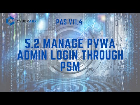 CyberArk PAS 11.4 - 5.2 Manage PVWA Admin Login through PSM