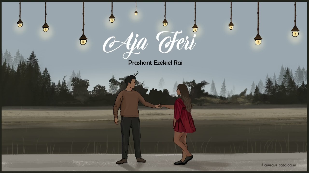 AJA FERI  PRASHANT EZEKIEL RAI  OFFICIAL SONG