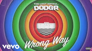 The Last Artful, Dodgr - Wrong Way (Audio)