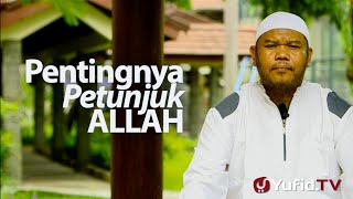 Ceramah singkat : Pentingnya Petunjuk Allah - Ustadz Abu Haidar