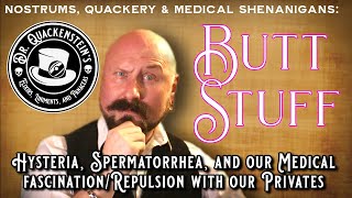 Nostrums, Quackery, &amp; Medical Shenanigans: Our fascination with our Private Parts, or &quot;Butt Stuff&quot;