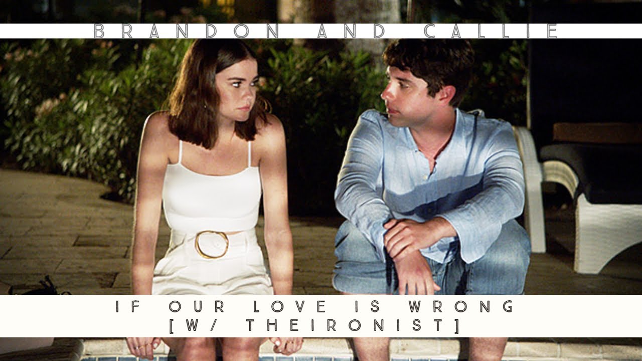 Brandon and Callie | If Our Love Is Wrong [+theironist] {HBD to me!}