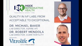 Quality in IVF Labs. From Acceptable to Exceptional. Drs. Michael Baker &amp; Robert Mendola