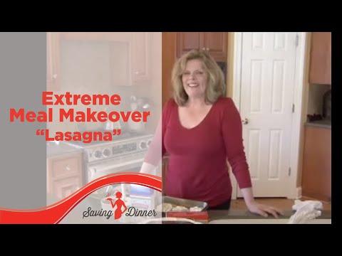 Extreme Meal Makeover - Dinner Diva Edition - Lasagna