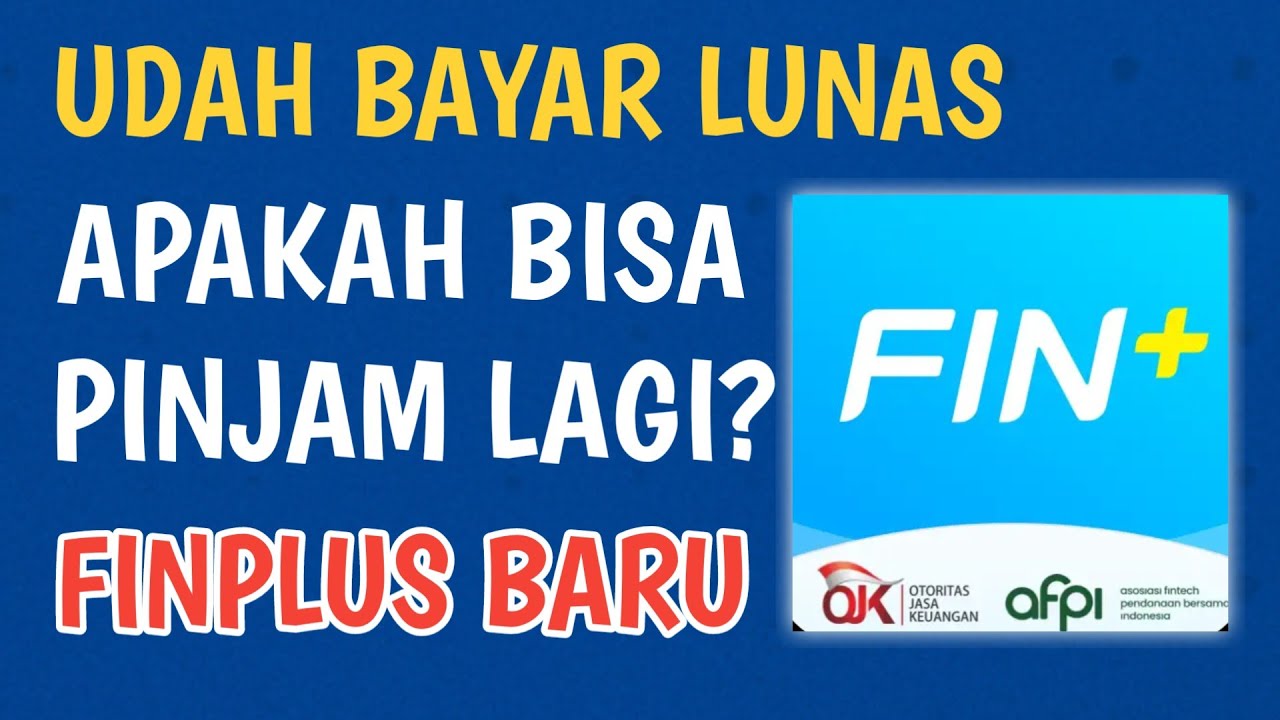 UDAH BAYAR LUNAS FINPLUS. APAKAH BISA PINJAM LAGI?? • cara pinjam finplus