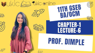 11th GSEB BA/OCM Chapter-1 Lec-6 | Class 11 | Session 2022-23 | UKIC | Prof. Dimple Kachchhy
