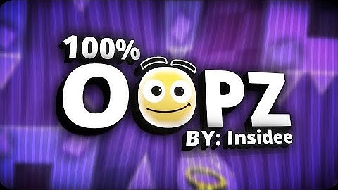 [Extreme demon] OOPZ 100% | New hardest (By: Insidee)