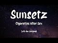 Sunsetz - Cigarettes After Sex | Lirik Dan Terjemah