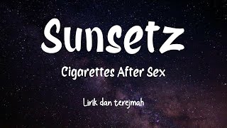 Sunsetz - Cigarettes After Sex | Lirik Dan Terjemah