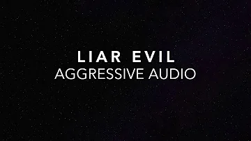 Liar Evil by Aggressive Audio (Lyrics)