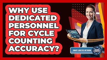 Why Use Dedicated Personnel for Cycle Counting Accuracy?