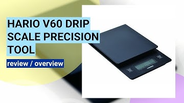 Review: Hario V60 Drip Scale - Precision Brewing for Coffee Lovers