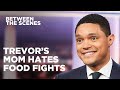 Trevor’s Mom Hates Food Fights - Between the Scenes | The Daily Show