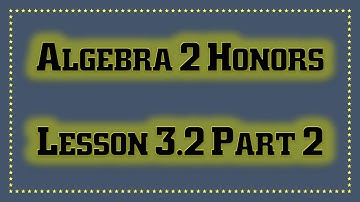 Algebra 2 Lesson 3.2 Part 2 Screencast 2018-2019