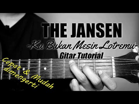 (Gitar Tutorial) THE JANSEN - Ku Bukan Mesin Lotremu |Mudah \u0026 Cepat dimengerti untuk pemula