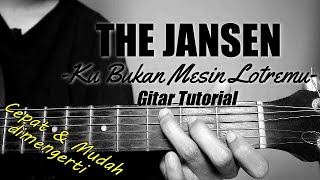 (Gitar Tutorial) THE JANSEN - Ku Bukan Mesin Lotremu |Mudah \u0026 Cepat dimengerti untuk pemula