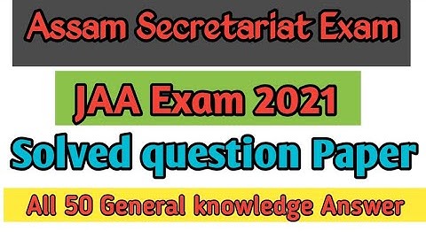 Assam Secretariat Exam All questions answer key/assam Secretariat Junior administrative assistant 21