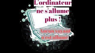 Lordinateur Ne Sallume Plus, Aucun Signe De Vie , Tout Est Etteint No Power