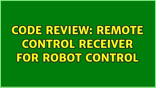 Code Review: Remote control receiver for robot control
