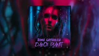 Roma Gastroler - Dance Planet | Official Audio 2021