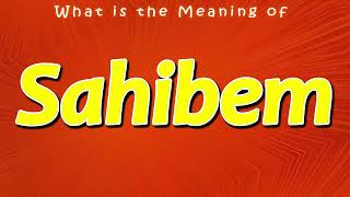 What Is The Meaning Of Sahibem