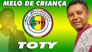 MELÔ DE CRIANÇA -  TOTY